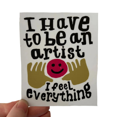 I Feel Everything Sticker