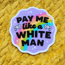 Load image into Gallery viewer, Pay Me Like A White Man Sticker