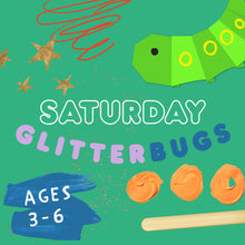 Load image into Gallery viewer, SATURDAY GLITTER BUGS | ages 3-6 years