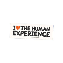 Load image into Gallery viewer, "I love the human experience" bumper sticker