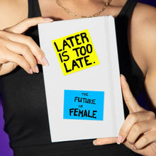 Load image into Gallery viewer, Later is Too Late Die-Cut Sticker
