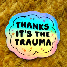 Load image into Gallery viewer, Thanks It's the Trauma Sticker