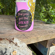 Load image into Gallery viewer, Did You Get the Dream I Sent? Sticker