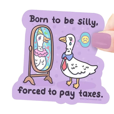 Born To Be Silly, Forced to Pay Taxes Sticker