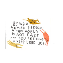 Load image into Gallery viewer, Being A Human Person in This World Is Not Easy Greeting Card