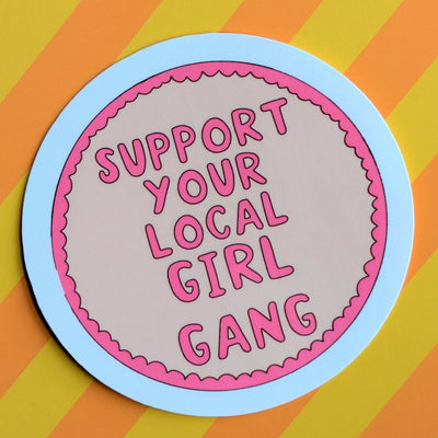 Support Your Local Girl Gang Sticker