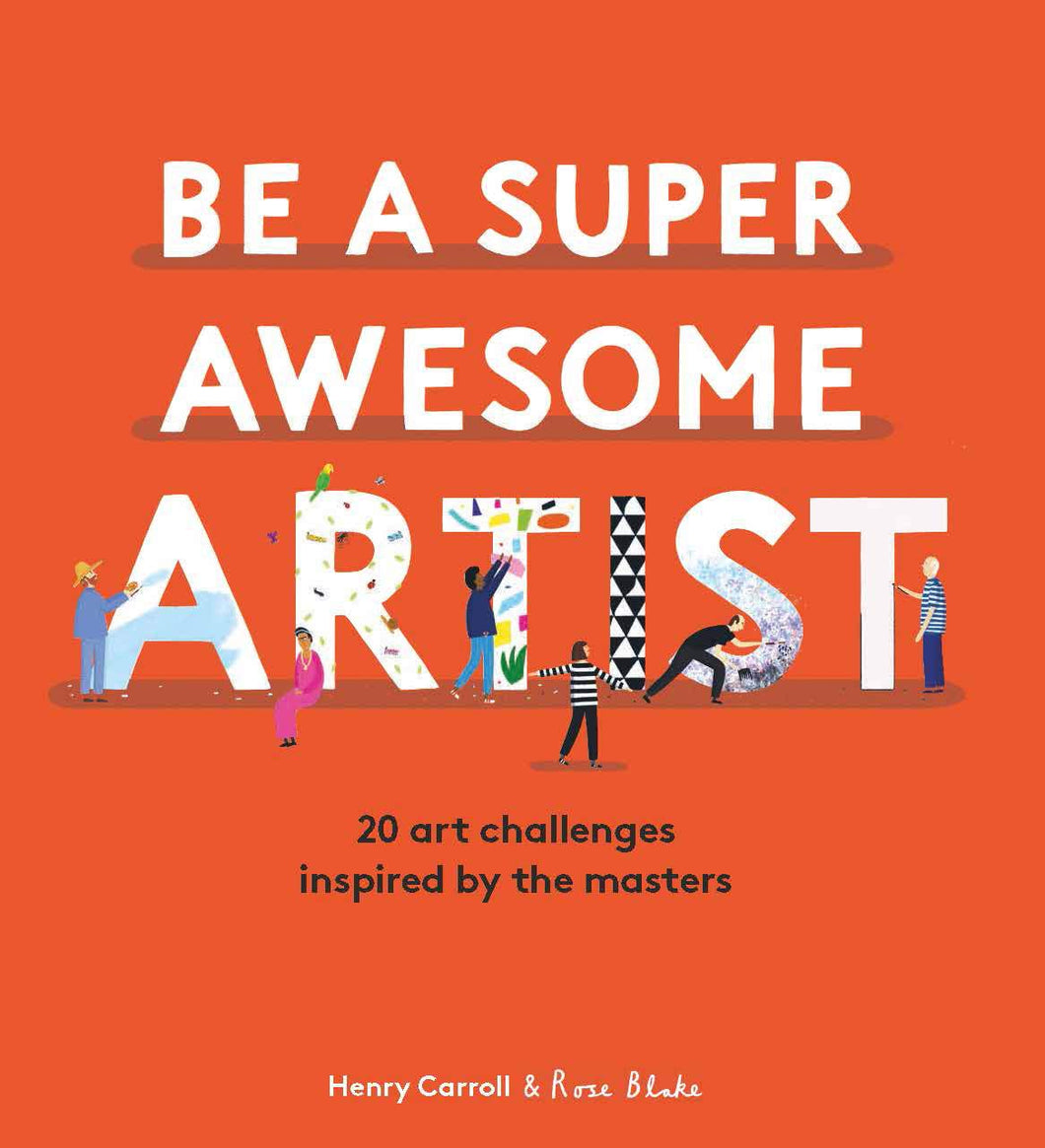 Be a Super Awesome Artist: 20 art challenges inspired by the masters