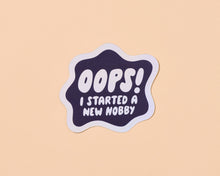Load image into Gallery viewer, Oops! I Started a New Hobby Vinyl Holo Sticker