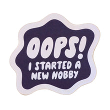 Load image into Gallery viewer, Oops I Started A New Hobby Sticker