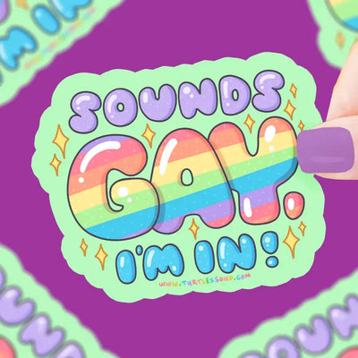 Sounds Gay, I'm In! Sticker