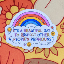 Load image into Gallery viewer, Beautiful Day to Respect Pronouns Sticker