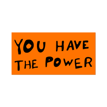 Load image into Gallery viewer, You Have The Power Die-Cut Sticker