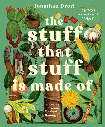 The Stuff that Stuff Is Made Of: The Things We Make With Plants