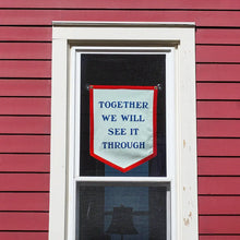 Load image into Gallery viewer, "Together We Will See It Through" Flag