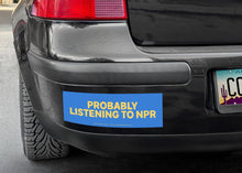 Load image into Gallery viewer, "Probably Listening To NPR" bumper sticker