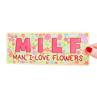 MILF, Man I Love Flowers Bumper Sticker