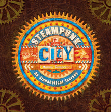 Load image into Gallery viewer, Steampunk City: An Alphabetical Journey