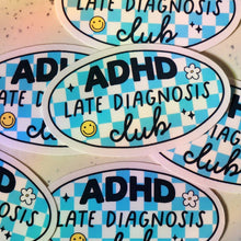 Load image into Gallery viewer, ADHD Late Diagnosis Club Sticker