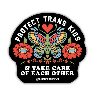 Protect Trans Kids & Take Care of Each Other Sticker