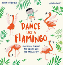 Load image into Gallery viewer, Dance Like a Flamingo: Learn How to Move and Groove Like the Animakls Do!