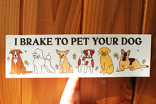 Load image into Gallery viewer, I Brake To Pet Your Dog Bumper Sticker