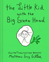 Load image into Gallery viewer, The Little Kid with the Big Green Hand