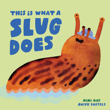 Load image into Gallery viewer, This is What a Slug Does
