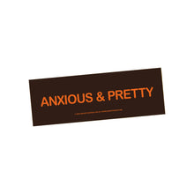 Load image into Gallery viewer, "Anxious &amp; Pretty" bumper sticker