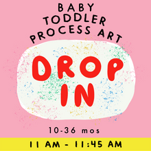 Load image into Gallery viewer, BABY TODDLER PROCESS ART | drop in