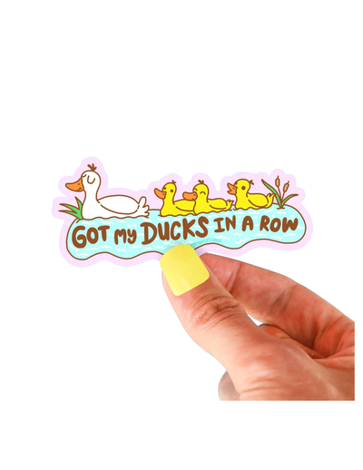 Got My Ducks in A Row Sticker