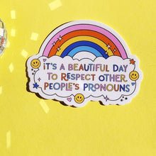 Load image into Gallery viewer, Beautiful Day to Respect Pronouns Sticker