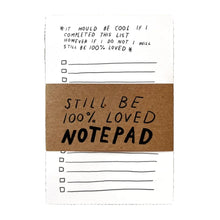 Load image into Gallery viewer, "Still Be Loved" To Do List Notepad
