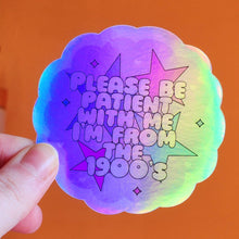 Load image into Gallery viewer, Be Patient I'm From the 1900s Sticker