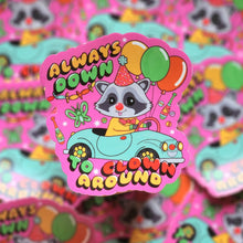 Load image into Gallery viewer, Always Down To Clown Around Sticker