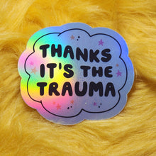 Load image into Gallery viewer, Thanks It's the Trauma Sticker