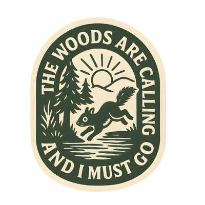 The Woods Are Calling and I Must Go Sticker