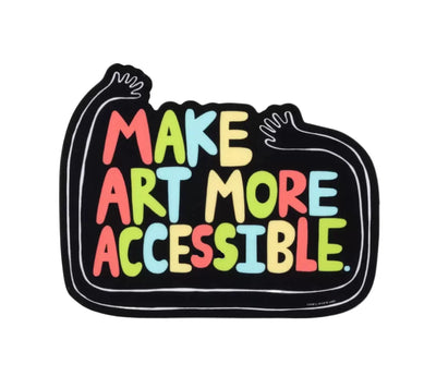 Make Art More Accessible Sticker