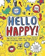 Hello, Happy! Mindful Kids: An activity book for young people who sometimes feel sad or angry.