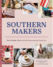 Load image into Gallery viewer, Southern Makers: Food, Design, Craft, and Other Scenes from the Tactile Life - TREEHOUSE kid and craft