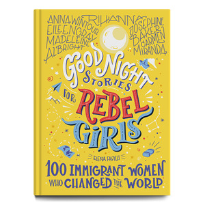 Good Night Stories for Rebel Girls : 100 Immigrant Women Who Changed the World - TREEHOUSE kid and craft