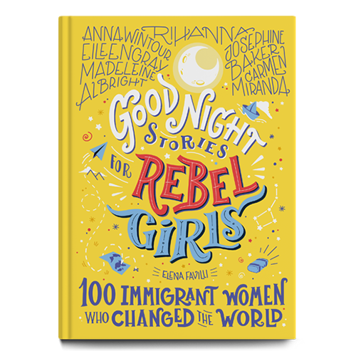 Good Night Stories for Rebel Girls : 100 Immigrant Women Who Changed the World - TREEHOUSE kid and craft